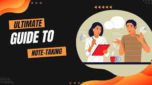 The Ultimate Guide to Effective Note-Taking